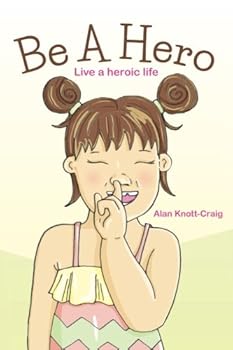 Paperback Be A Hero: Live a heroic life Book