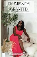 Permission Granted: A journey towards women empowerment B0DGT2P135 Book Cover