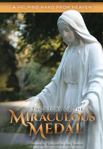 The Story of the Miraculous Medal: A helping ha... B0F4XXX6HG Book Cover