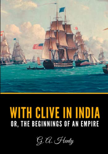 With Clive in India Or, The Beginnings of an Em... B0B4FW3GG2 Book Cover
