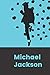 Produktbild Michael Jackson: A notebook in size 6x9 with 120 lined pages. It is a tribute to MJ. He was the greatest pop - artist in the world! We will love him forever. Perfect as a present.
