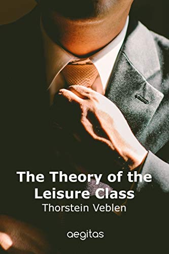 Télécharger The Theory of the Leisure Class (English Edition) Gratuit
