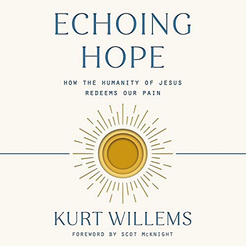 Amazon.com: Echoing Hope: How the Humanity of Jesus Redeems Our Pain ...