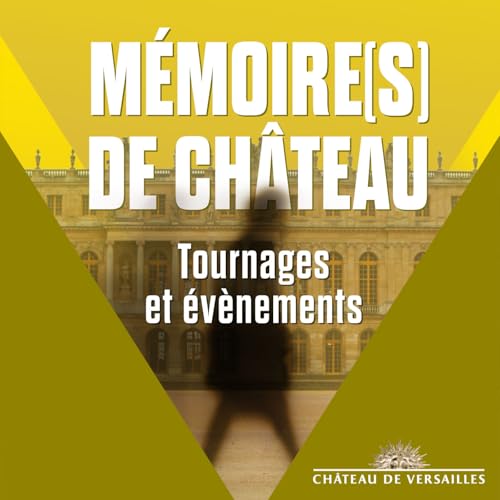 M&eacute;moire(s) de Ch&acirc;teau : "Tournages et &eacute;v&egrave;nements"