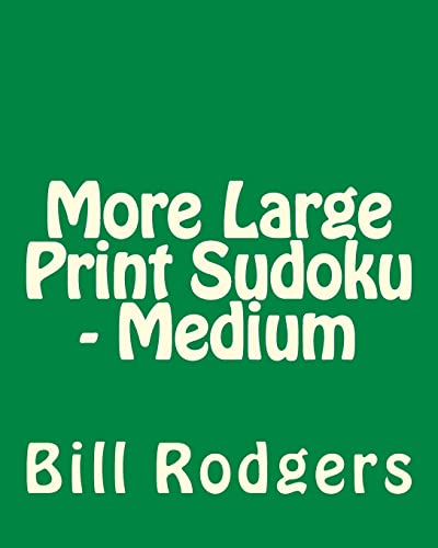 More Large Print Sudoku - Medium: 80 Easy to Read, Large Print Sudoku Puzzles