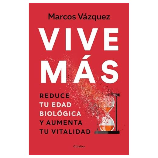Vive más (edición actualizada): Reduce tu edad biológica y aumenta tu vitalidad (Bienestar, salud y vida sana)
