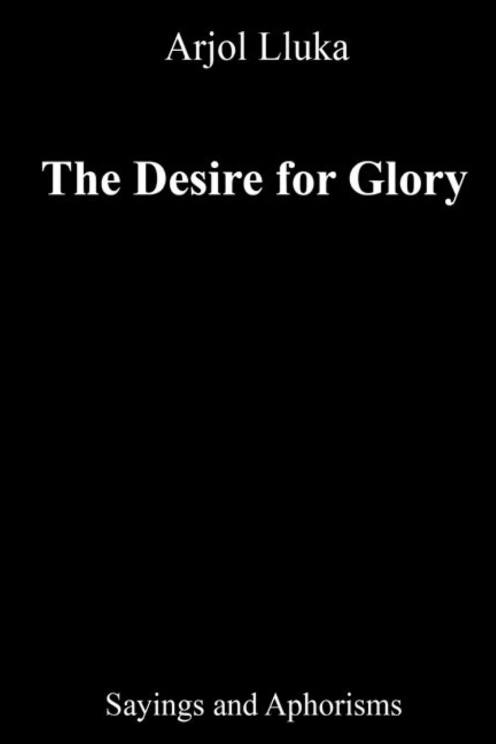 The Desire for Glory: Sayings and Aphorisms