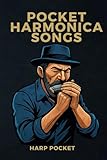 Pocket Harmonica Songs: Melodies and songs for diatonic harmonica C to take with you everywhere note -free