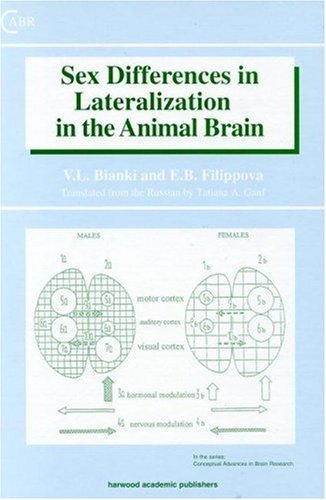 Sex Differences in Lateralization in the Animal Brain (Conceptual Advances in Brain Research) Sex Differences in Lateralization in the Animal Brain (Conceptual Advances in Brain Research)