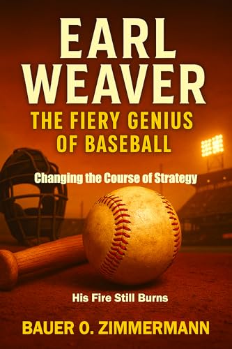 EARL WEAVER: THE FIERY GENIUS OF BASEBALL:...