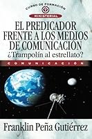 El predicador frente a los medios de comunicación 8482674951 Book Cover
