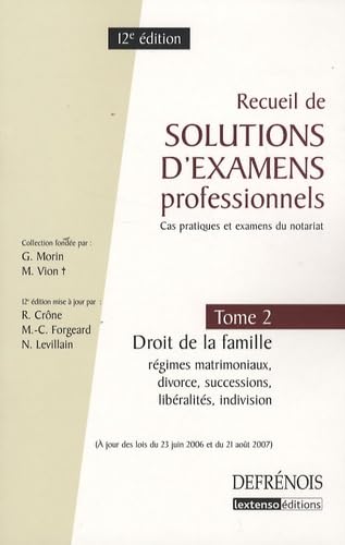 Recueil de solutions d'examens professionnels: Tome 2, Droit de la famille : régimes matrimoniaux, divorce, indivision, libéralités et successions