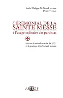 Cérémonial de la sainte messe à l'usage ordinaire des paroisses: suivant le missel romain de 2002 et la pratique léguée du rit romain 2916053956 Book Cover