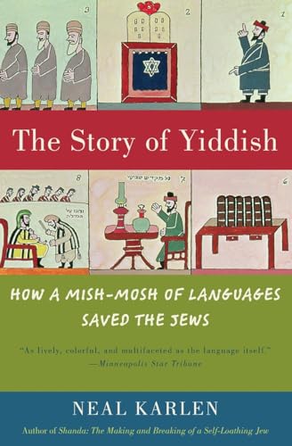 The Story of Yiddish: How a Mish-Mosh of Languages Saved the Jews – The Unconventional History of the Fascinating Language That Held a People Together