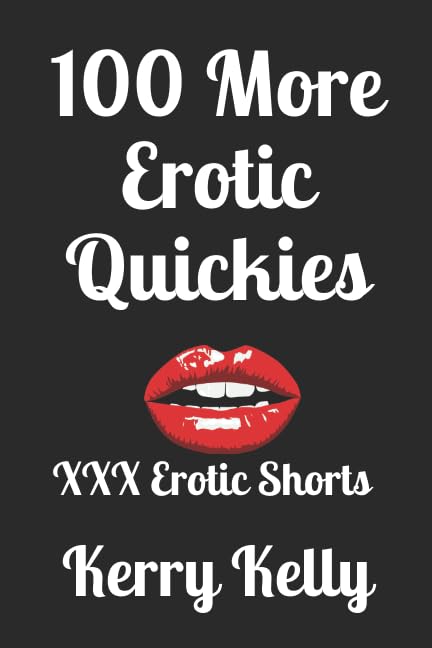100 More Erotic Quickies: XXX Erotic Shorts (100 erotic quickies)