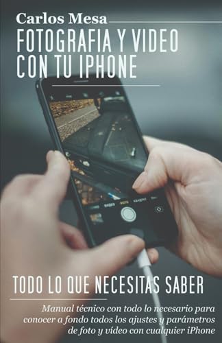 Fotografía y vídeo con tu iPhone: Todo lo que necesitas saber