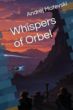 Hardcover Whispers of Orbel (The Oxyton Cycle - Part 1: The Age of the Myths (The Prequels)) Book