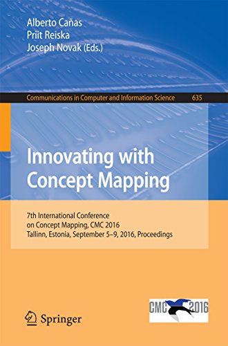 Innovating with Concept Mapping: 7th International Conference on Concept Mapping, CMC 2016, Tallinn, Estonia, September 5-9, 2016, Proceedings (Communications ... Computer and Information Science Book 635)