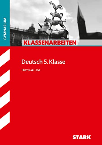 STARK Deutsch 5. Klasse - Klassenarbeiten Gymnasium (Klassenarbeiten und Klausuren)