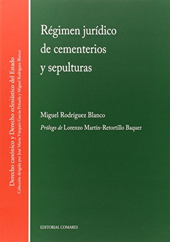 Régimen jurídico de cementerios y sepulturas (Derecho Canonico Eclesias.)
