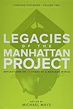 Legacies of the Manhattan Project: Reflections on 75 Years of a Nuclear World (Hanford Histories)
