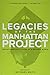 Legacies of the Manhattan Project: Reflections on 75 Years of a Nuclear World (Hanford Histories)