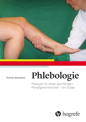 Phlebologie: Plädoyer für einen überfälligen Paradigmenwechsel