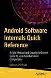 Android Software Internals Quick Reference: A Field Manual and Security Reference Guide to Java-based Android Components