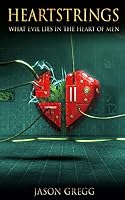 HeartStrings: What Evil Lies In the Hearts of Men 0975011235 Book Cover