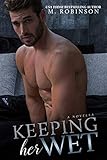 Keeping Her Wet: Novella