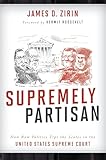 Supremely Partisan: How Raw Politics Tips the Scales in the United States Supreme Court