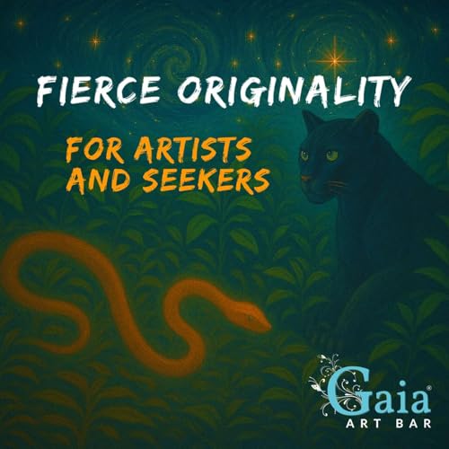 Fierce Originality🦋 For Artists and Seekers | Gaia Art Bar