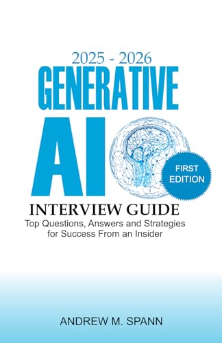 2025-2026 Generative AI Interview Guide: Top Questions, Answers, and Strategies for Success from an Insider