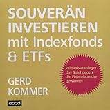  Souverän investieren mit Indexfonds und ETFs: Wie Privatanleger das Spiel gegen die Finanzbranche gewinnen