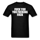 Shameless Fuck You, You Fucking Fuck Gift Idea Funny Words Printed T-Shirts Black Large