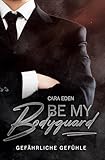 Cover zum Buch Be my Bodyguard: Gefährliche Gefühle