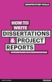 How to Write Dissertations & Project Reports (Smarter Study Skills)