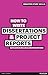 How to Write Dissertations & Project Reports (Smarter Study Skills)