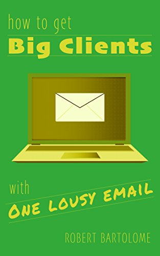 How to Get Big Clients with One Lousy Email
