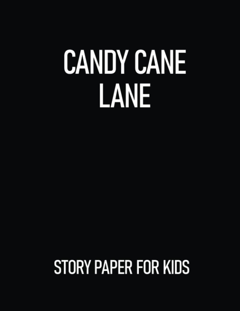 Candy Cane Lane: Story Paper for Kids| 8.5 x 11” book with 101 pages| Good Sketchbook for pencils, crayon pencils, watercolors