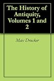  The History of Antiquity, Volumes 1 and 2 (English Edition)