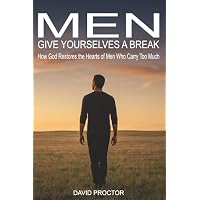 Men Give Yourselves a Break