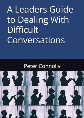 A Leaders Guide To Dealing With Difficult Conversations