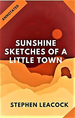 Sunshine Sketches of a Little Town (Annotated) (English Edition)