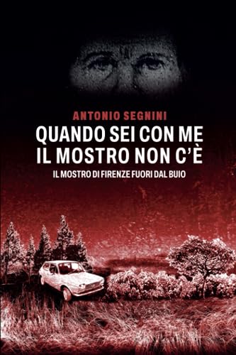 Quando sei con me il Mostro non c'è: Il Mostro di Firenze fuori dal buio