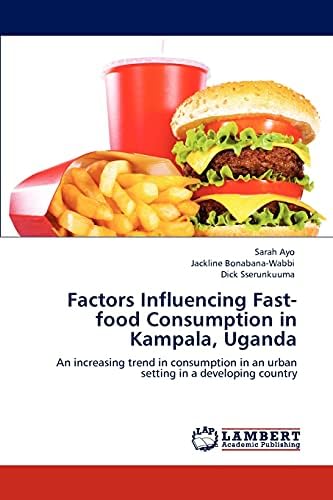 Factors Influencing Fast-food Consumption in Kampala, Uganda: An increasing trend in consumption in an urban setting in a developing country