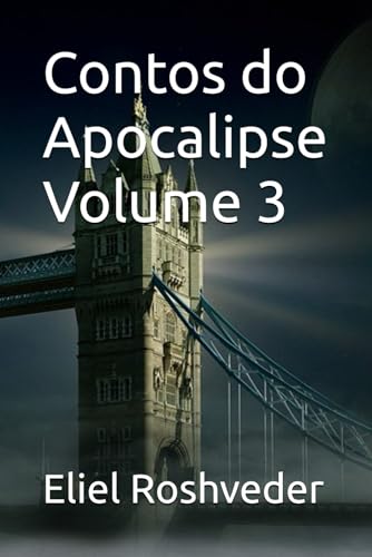 Contos do Apocalipse Volume 3 (INSTRUÇÃO PARA O APOCALIPSE QUE SE APROXIMA) (Portuguese Edition)