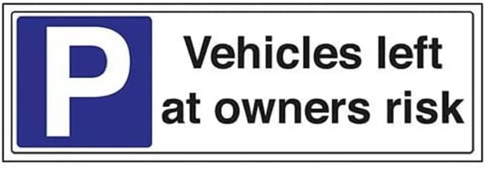 V Safety Vehicles Left At Owners Risk Parking Sign - 450mm x 150mm - 1mm Rigid Plastic