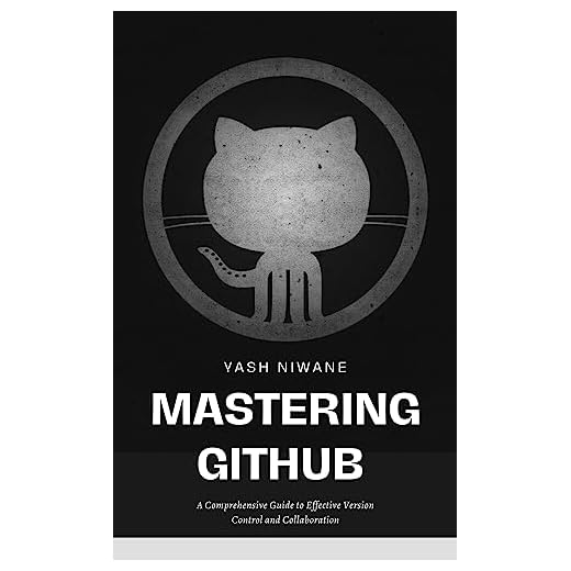 Mastering GitHub: A Comprehensive Guide to Effective Version Control and Collaboration