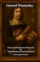 The Law of Freedom in a Framework Or The Restoration of True Government: Modern English Translation B0F5MG9M1L Book Cover